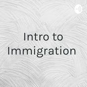 Podcast Intro to Immigration