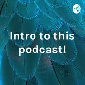 Podcast Intro to this podcast!