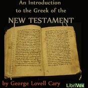 Podcast Introduction to the Greek of the New Testament, An by George Lovell Cary (1830 - 1910)