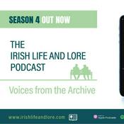 Podcast Irish Life & Lore - Voices from the Archive