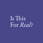 Podcast Is This For Real?