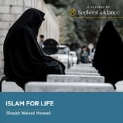 Podcast Islam for Life with Shaykh Walead Mosaad