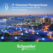 Podcast IT Channel Perspectives: The voice of the Schneider Electric partner community