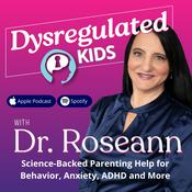 Dysregulated Kids: Science-Backed Parenting Help for Behavior, Anxiety, ADHD and More