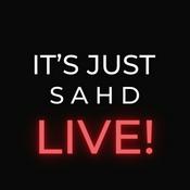 Podcast It’s Just SAHD LIVE!