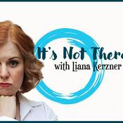 Podcast It’s Not Therapy! with Liana Kerzner