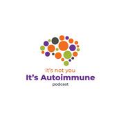 Podcast It's Not You It's Autoimmune