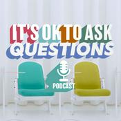 Podcast It's OK to Ask Questions