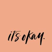 Podcast It’s Okay (and other lies I tell)