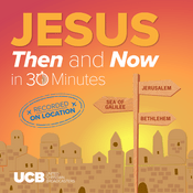 Podcast Jesus, Then and Now - in 30 Minutes