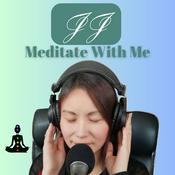 Podcast JJ, Meditate With Me