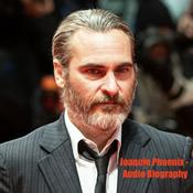 Podcast Joaquin Phoenix - Audio Biography