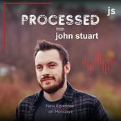 Podcast Processed with John Stuart