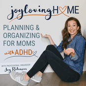 Podcast JOY LOVING HOME - SAHM, Productivity, Home Organization, Declutter, ADHD Mom, ADHD SAHM, ADHD Brain