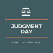 Podcast Judgment Day with Lorne Honickman
