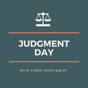 Podcast Judgment Day with Lorne Honickman
