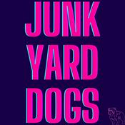 Podcast Junkyard Dogs
