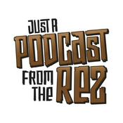 Podcast Just a Podcast from the Rez