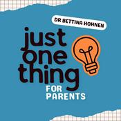 Podcast Just One Thing for Parents with Dr Bettina Hohnen