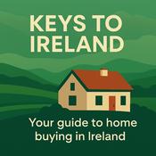 Podcast Keys to Ireland 🔑: Your Guide to Buying a Home in Ireland 🏡