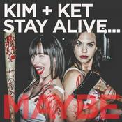 Podcast Kim and Ket Stay Alive... Maybe