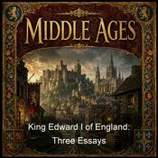 Podcast King Edward I of England: Three Essays
