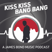 Podcast Kiss Kiss Bang Bang: A James Bond Music Podcast