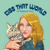 Podcast Kiss That World Podcast | Sustainability + Conservation + Environmentalism