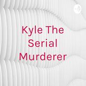 Podcast Kyle The Serial Murderer