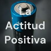 Podcast La Actitud Positiva