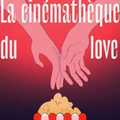 Podcast La cinémathèque du love