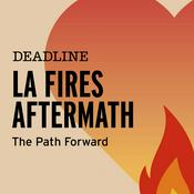 Podcast LA Fires Aftermath: The Path Forward