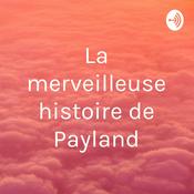 Podcast La merveilleuse histoire de Payland