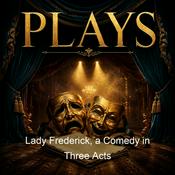 Podcast Lady Frederick, a Comedy in Three Acts