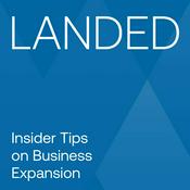 Podcast LANDED: Insider Tips on Business Expansion