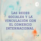 Podcast Las redes sociales y la vinculación con el comercio internacional