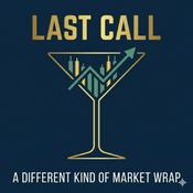 Podcast Last Call | A Different Kind of Market Wrap