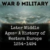 Podcast Later Middle Ages- A History of Western Europe 1254-1494