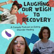 Podcast Laughing Our Weigh to Recovery