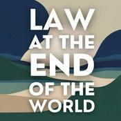Podcast Law at the End of the World