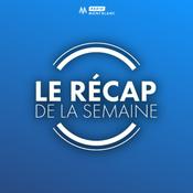 Podcast Le Récap de la semaine