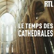 Podcast Le temps des cathédrales