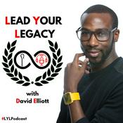 Podcast Lead Your Legacy with David Elliott