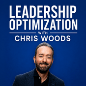 Podcast Leadership Optimization with Chris Woods
