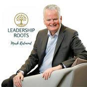 Podcast Leadership Roots with Mark Redmond