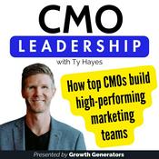 Podcast CMO Leadership | How top Chief Marketing Officers (CMOs) build high-performing marketing teams with Ty Hayes