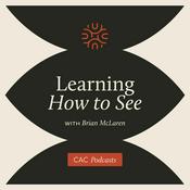 Podcast Learning How to See with Brian McLaren