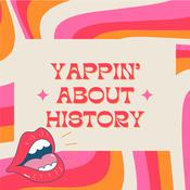 Podcast Yappin’ About History