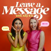 Podcast Leave A Message with Ally & G