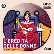 Podcast L'eredità delle donne